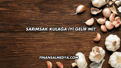 Sarımsak Kulağa İyi Gelir mi?
