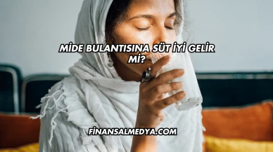 Mide Bulantısına Süt İyi Gelir mi?