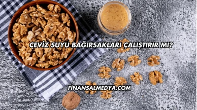 Ceviz Suyu Bağırsakları Çalıştırır mı?