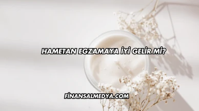 Hametan Egzamaya İyi Gelir mi?