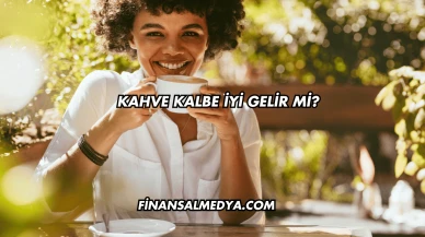 Kahve Kalbe İyi Gelir mi?