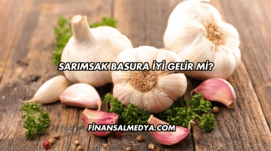 Sarımsak Basura İyi Gelir mi?