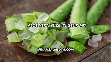 Aloe Vera Yüze İyi Gelir mi?