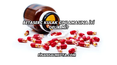 Betaserc Kulak Çınlamasına İyi Gelir mi?