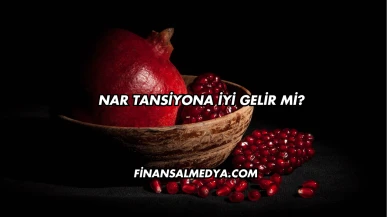 Nar Tansiyona İyi Gelir mi?