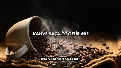 Kahve Saça İyi Gelir mi?