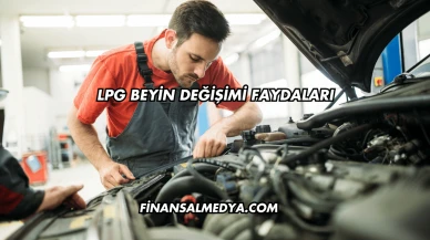 LPG Beyin Değişimi Faydaları