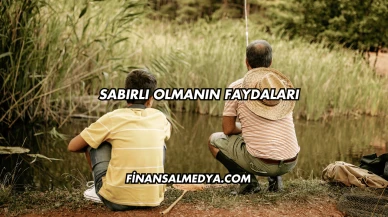 Sabırlı Olmanın Faydaları