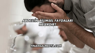 Abdestin Bilimsel Faydaları Nelerdir?