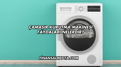 Çamaşır Kurutma Makinesi Faydaları Nelerdir?