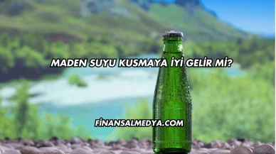 Maden Suyu Kusmaya İyi Gelir mi?