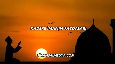 Kadere İmanın Faydaları