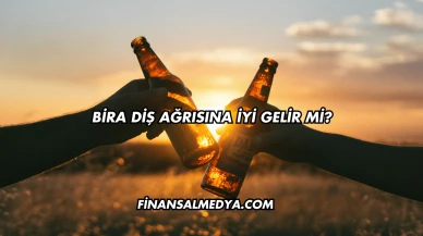 Bira Diş Ağrısına İyi Gelir mi?
