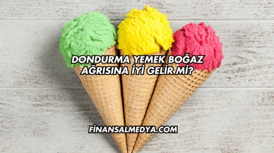 Dondurma Yemek Boğaz Ağrısına İyi Gelir mi?