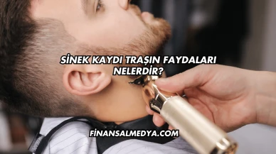 Sinek Kaydı Traşın Faydaları Nelerdir?