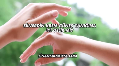 Silverdin Krem Güneş Yanığına İyi Gelir mi?