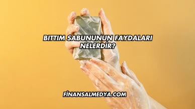 Bıttım Sabununun Faydaları Nelerdir?