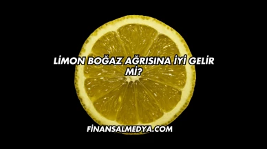 Limon Boğaz Ağrısına İyi Gelir mi?