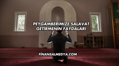 Peygamberimize Salavat Getirmenin Faydaları