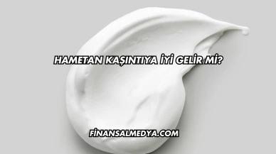 Hametan Kaşıntıya İyi Gelir mi?