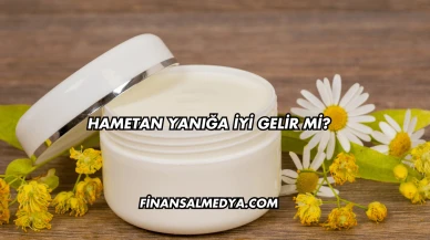 Hametan Yanığa İyi Gelir mi?
