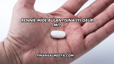 Rennie Mide Bulantısına İyi Gelir mi?