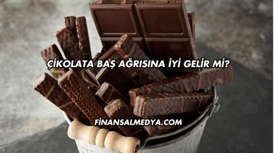 Çikolata Baş Ağrısına İyi Gelir mi?