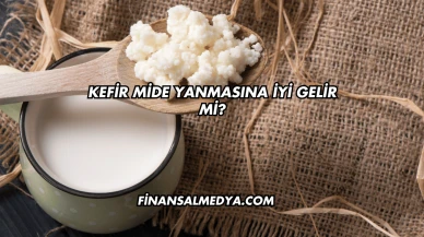 Kefir Mide Yanmasına İyi Gelir mi?