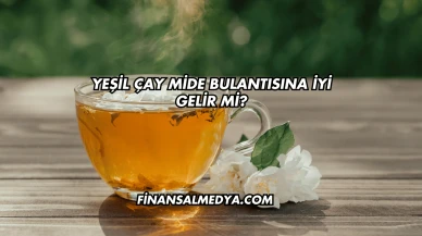 Yeşil Çay Mide Bulantısına İyi Gelir mi?
