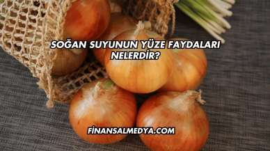 Soğan Suyunun Yüze Faydaları Nelerdir?