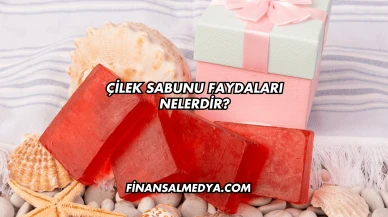 Çilek Sabunu Faydaları Nelerdir?