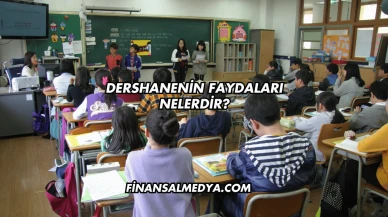 Dershanenin Faydaları Nelerdir?