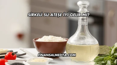 Sirkeli Su Ateşe İyi Gelir mi?