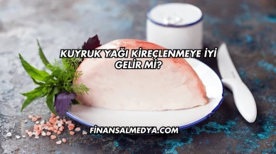Kuyruk Yağı Kireçlenmeye İyi Gelir mi?