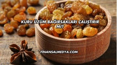 Kuru Üzüm Bağırsakları Çalıştırır mı?