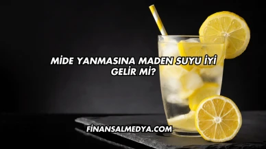 Mide Yanmasına Maden Suyu İyi Gelir mi?