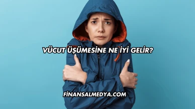 Vücut Üşümesine Ne İyi Gelir?