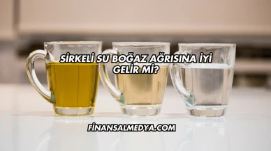 Sirkeli Su Boğaz Ağrısına İyi Gelir mi?