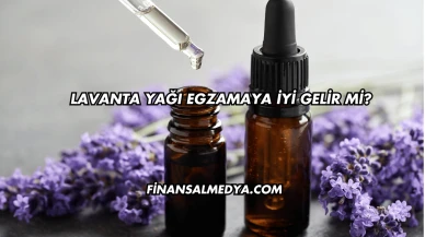 Lavanta Yağı Egzamaya İyi Gelir mi?