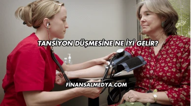 Tansiyon Düşmesine Ne İyi Gelir?