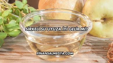 Sirkeli Su Uyuza İyi Gelir mi?