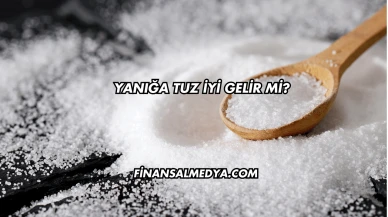 Yanığa Tuz İyi Gelir mi?