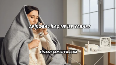 Apikobal İlaç Ne İşe Yarar?