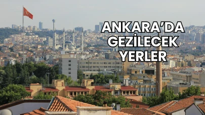 Ankara’da Gezilecek Yerler