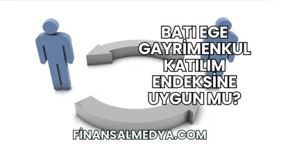 Batı Ege Gayrimenkul Katılım Endeksine Uygun mu?