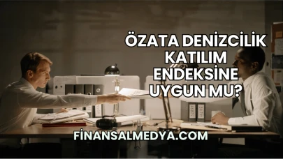 Özata Denizcilik Katılım Endeksine Uygun mu?
