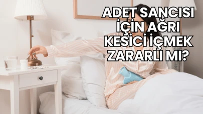 Adet Sancısı İçin Ağrı Kesici İçmek Zararlı mı?