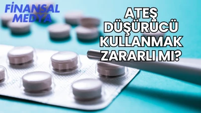 Ateş Düşürücü Kullanmak Zararlı mı?