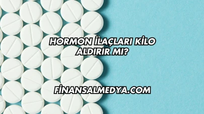 Hormon İlaçları Kilo Aldırır mı?