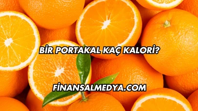 Bir Portakal Kaç Kalori?